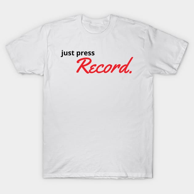 Just Press Record White T-Shirt by Earfluence